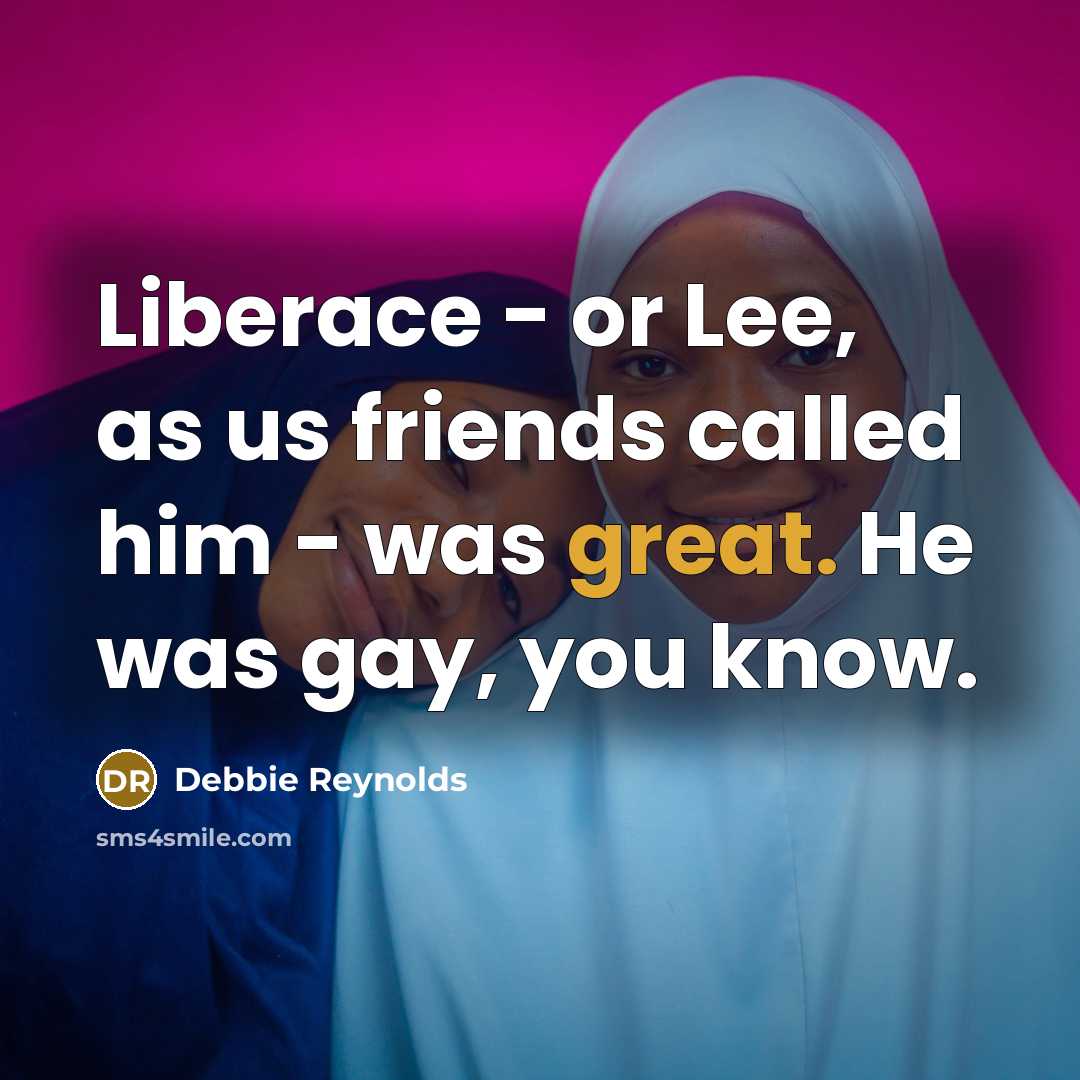 “Liberace - or Lee, as us friends called him -…” quote by Debbie Reynolds