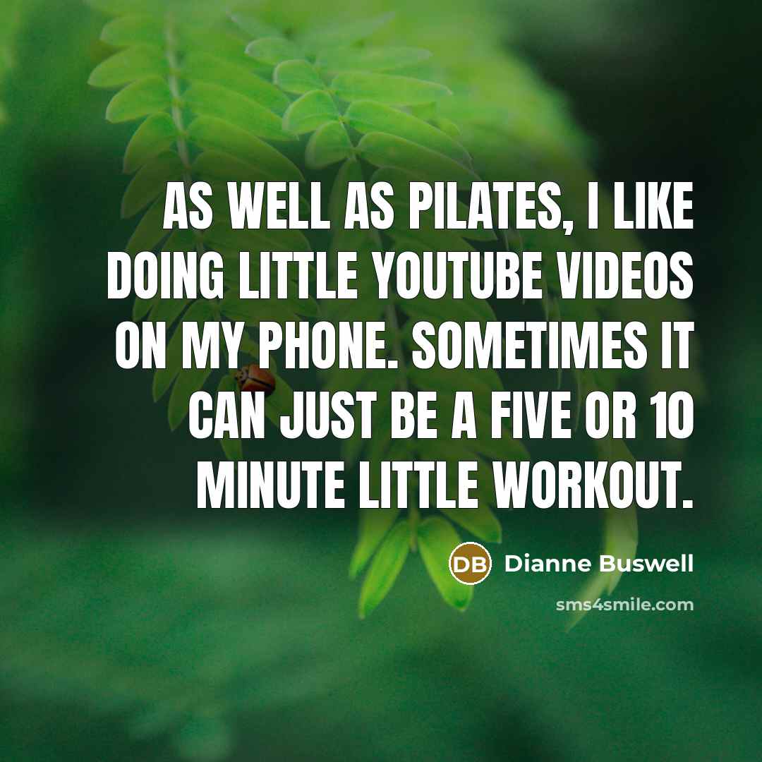“As well as Pilates, I like doing little YouTube videos…” quote by Dianne Buswell