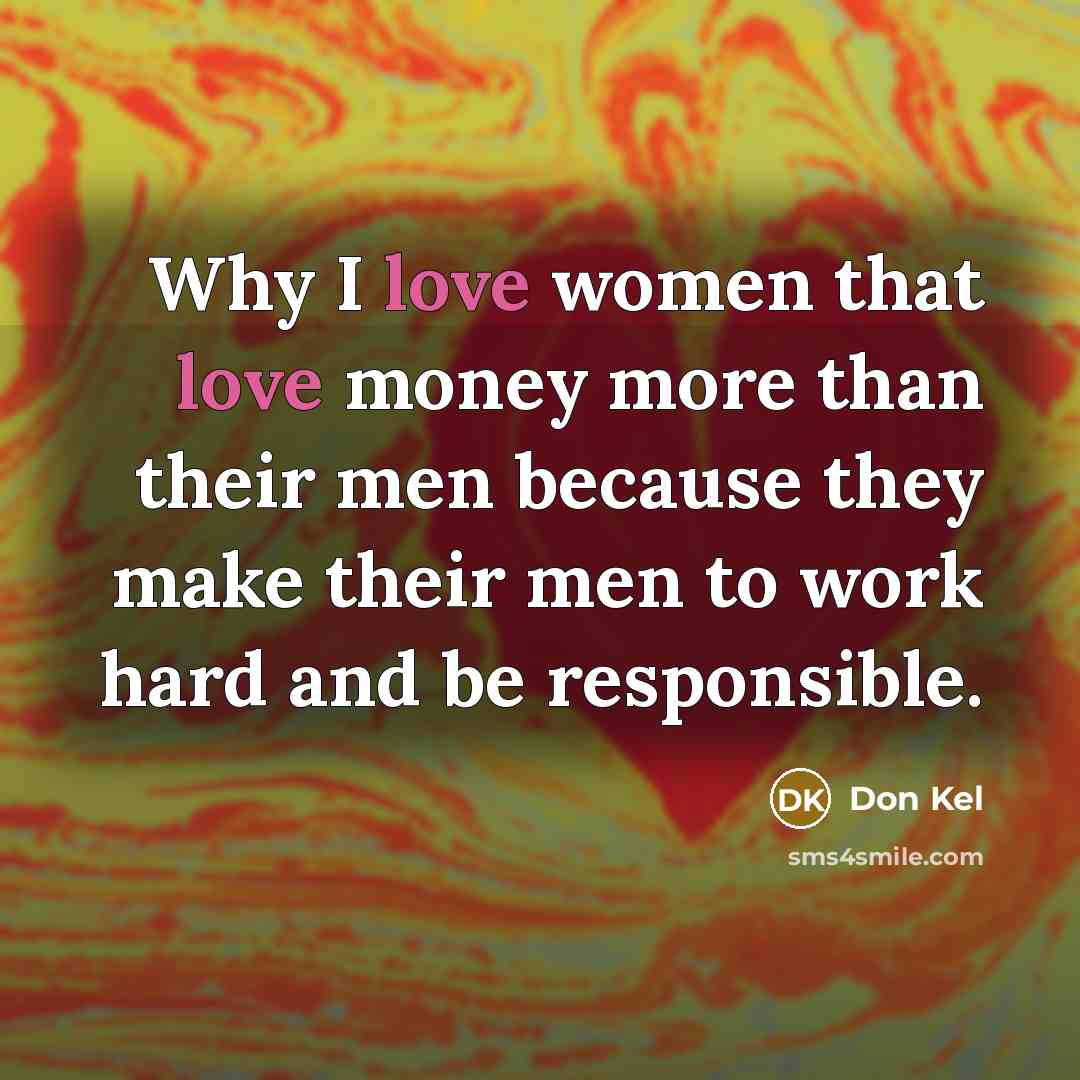 “Why I love women that love money more than their…” quote by Don Kel