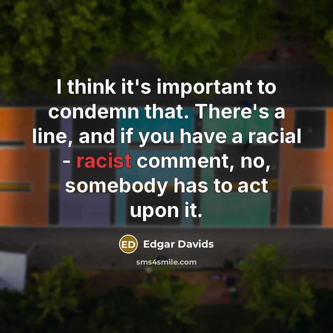 “I think it's important to condemn that. There's a line,…” quote by Edgar Davids