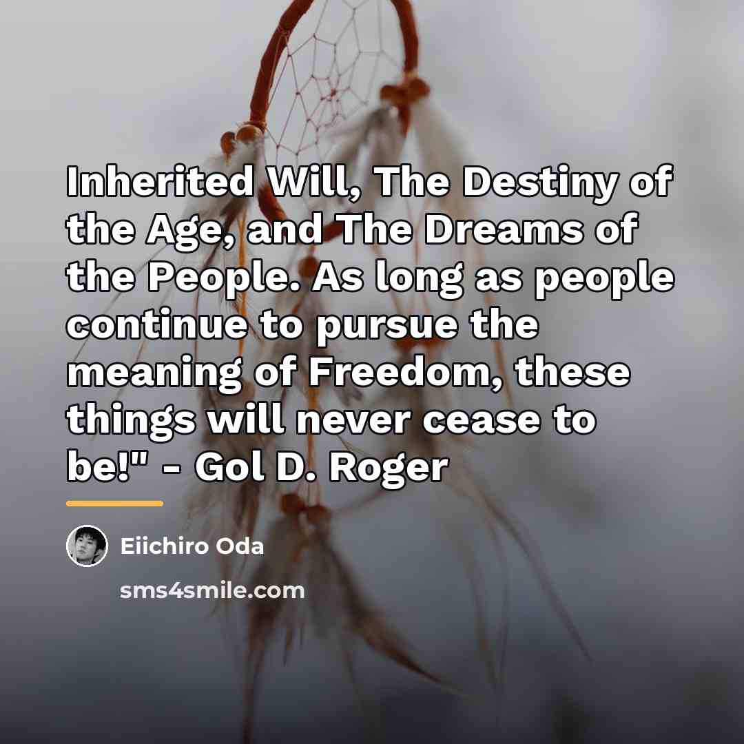 “Inherited Will, The Destiny of the Age, and The Dreams…” quote by Eiichiro Oda