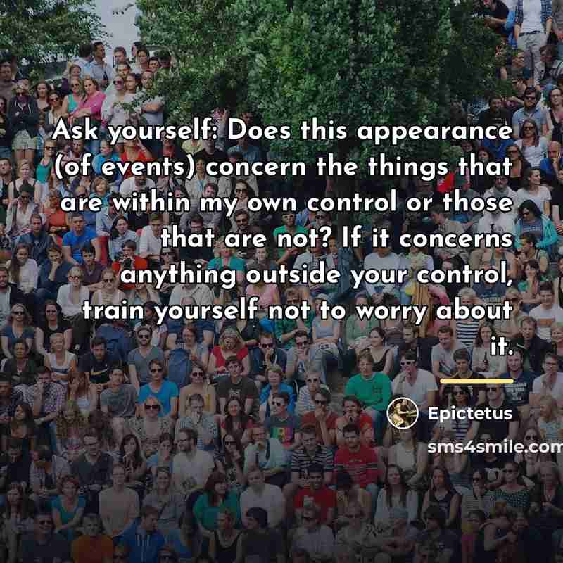 “Ask yourself: Does this appearance (of events) concern the things…” quote by Epictetus