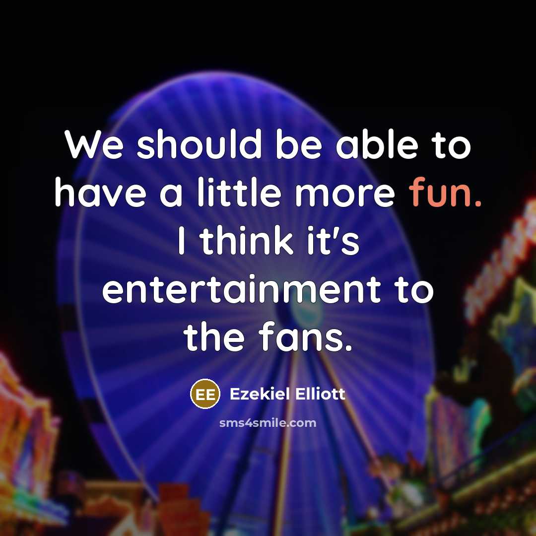 “We should be able to have a little more fun.…” quote by Ezekiel Elliott