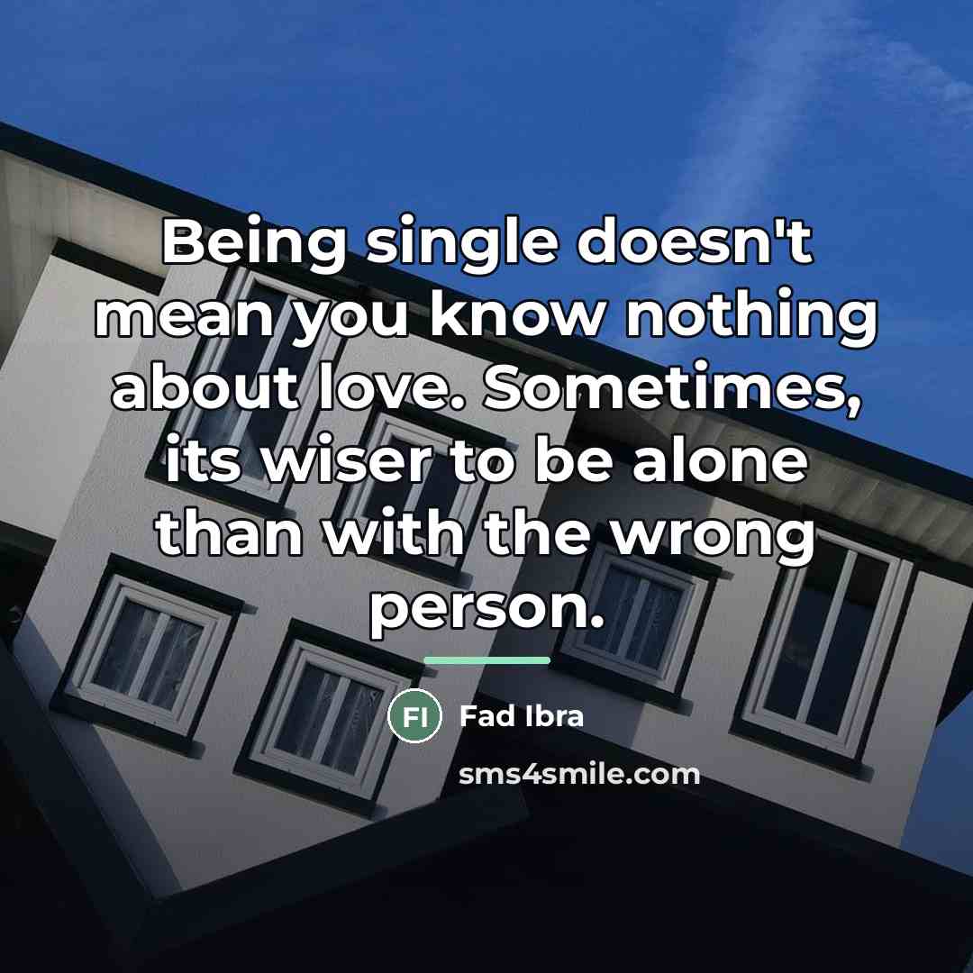 “Being single doesn't mean you know nothing about love. Sometimes,…” quote by Fad Ibra