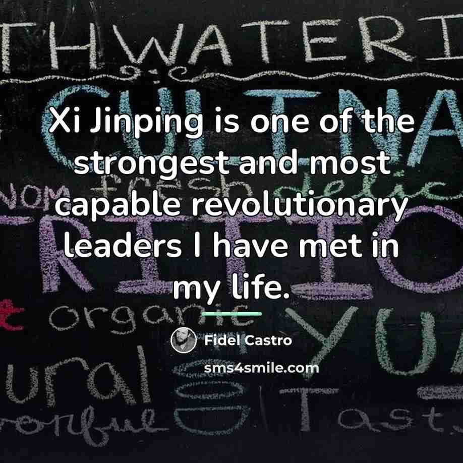 “Xi Jinping is one of the strongest and most capable…” quote by Fidel Castro