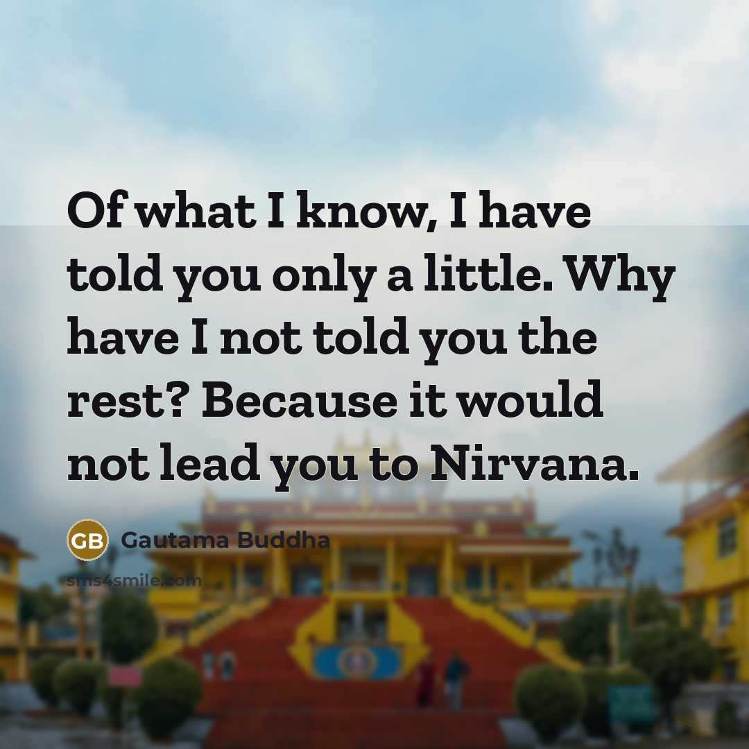 “Of what I know, I have told you only a…” quote by Gautama Buddha