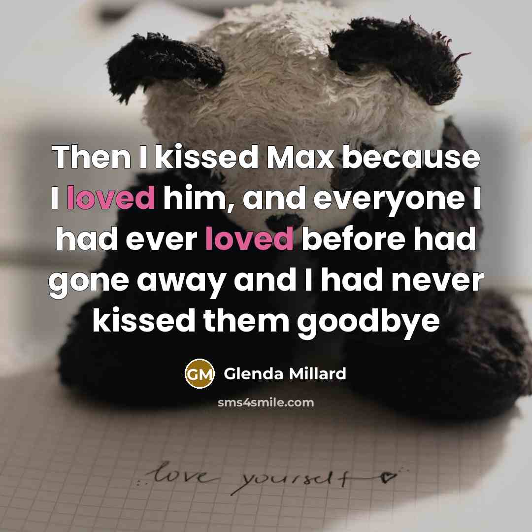 “Then I kissed Max because I loved him, and everyone…” quote by Glenda Millard