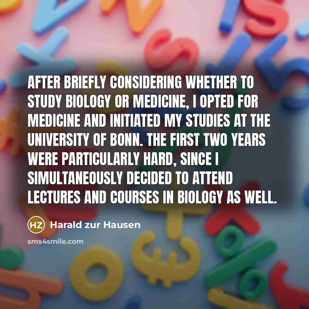 “After briefly considering whether to study biology or medicine, I…” quote by Harald zur Hausen