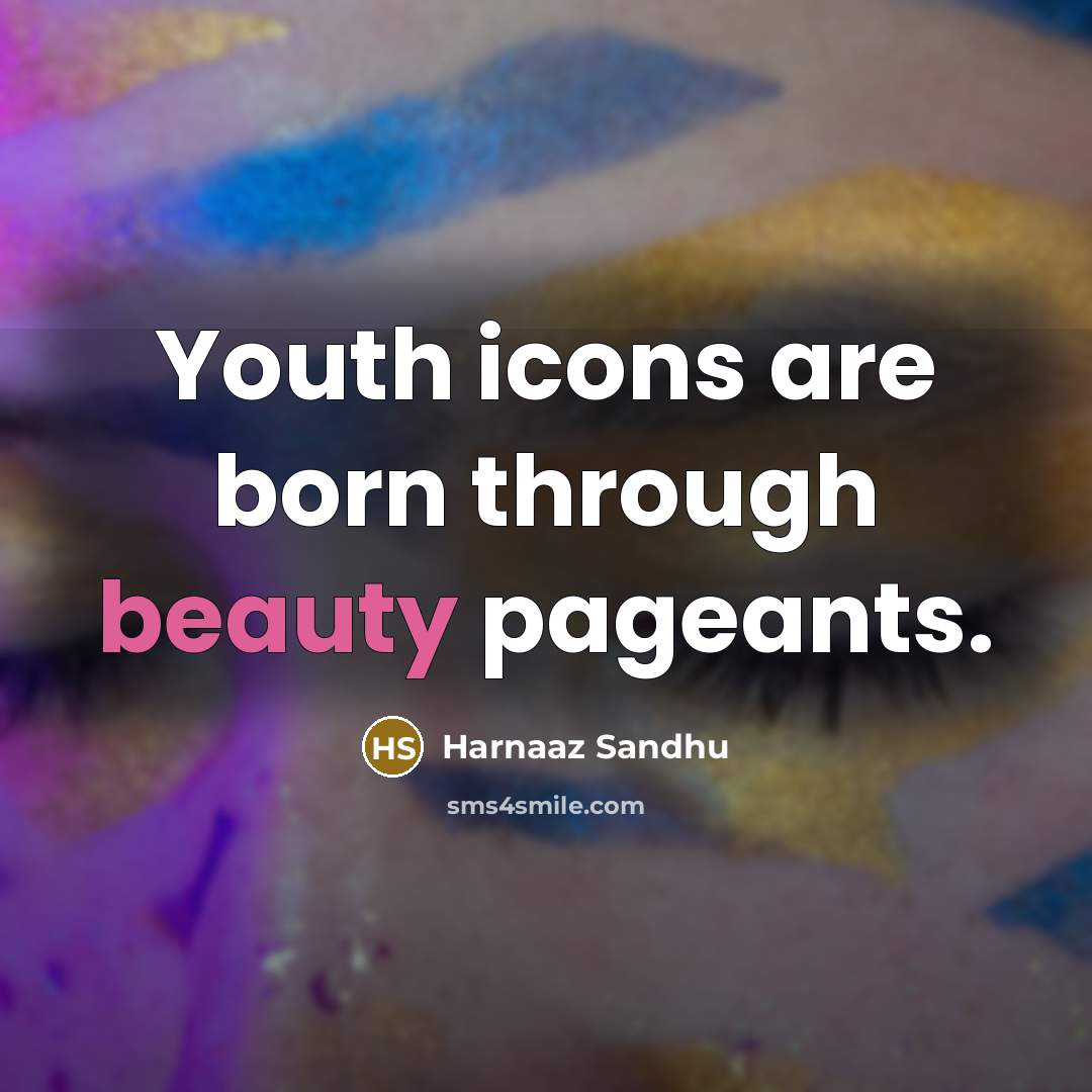 “Youth icons are born through beauty pageants.…” quote by Harnaaz Sandhu