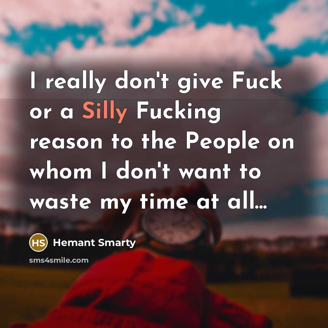 “I really don't give Fuck or a Silly Fucking reason…” quote by Hemant Smarty