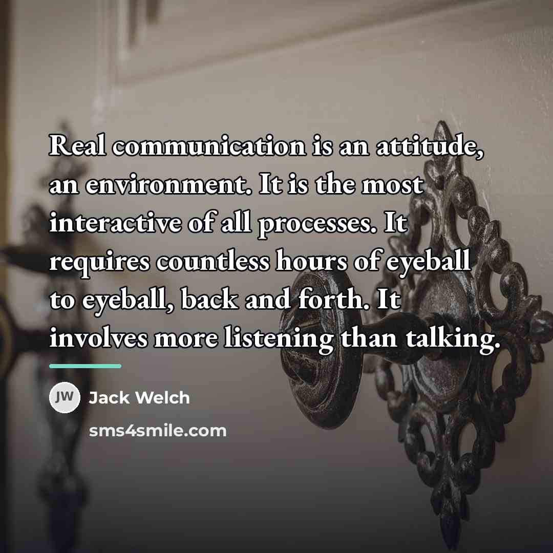 “Real communication is an attitude, an environment. It is the…” quote by Jack Welch