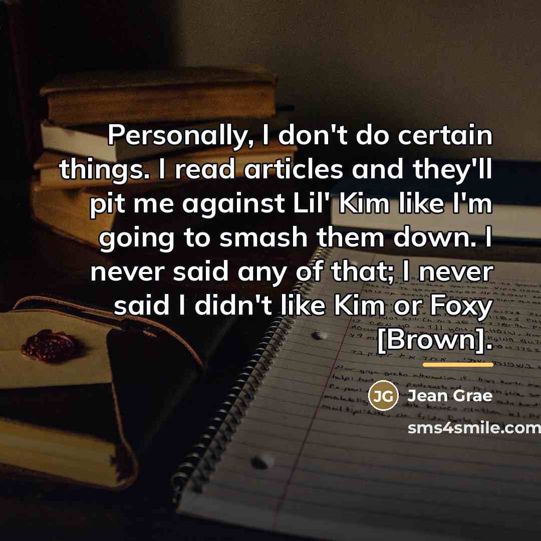 “Personally, I don't do certain things. I read articles and…” quote by Jean Grae