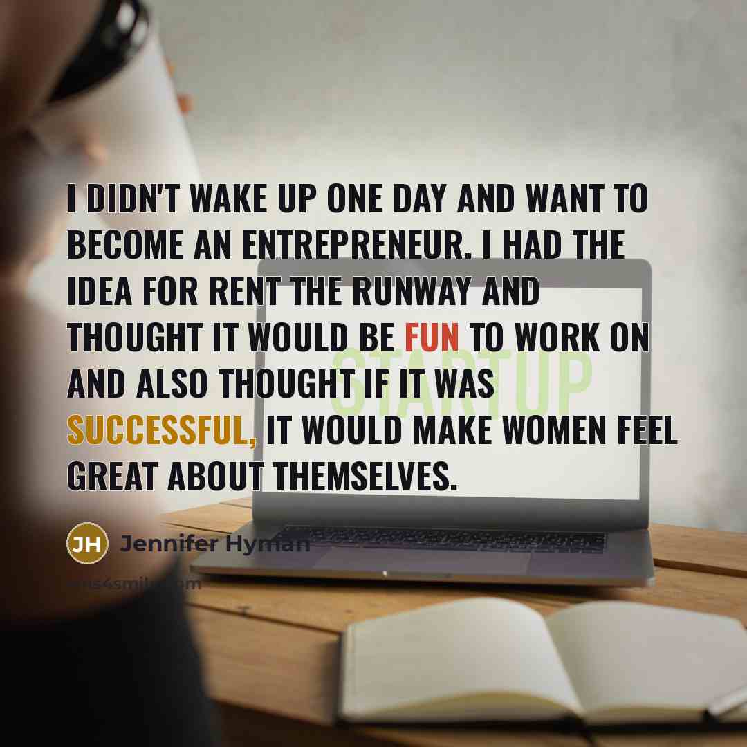 “I didn't wake up one day and want to become…” quote by Jennifer Hyman
