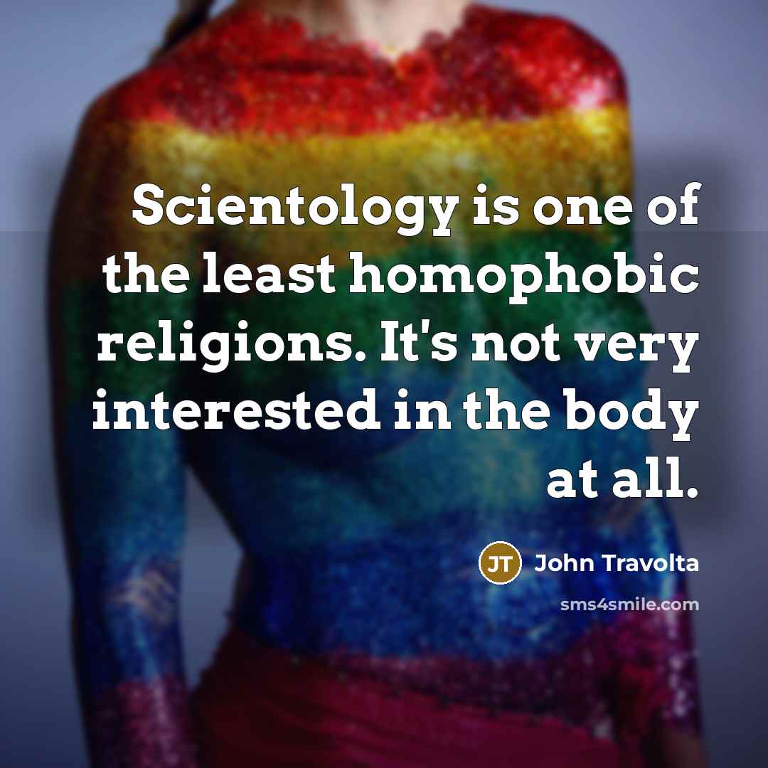 “Scientology is one of the least homophobic religions. It's not…” quote by John Travolta