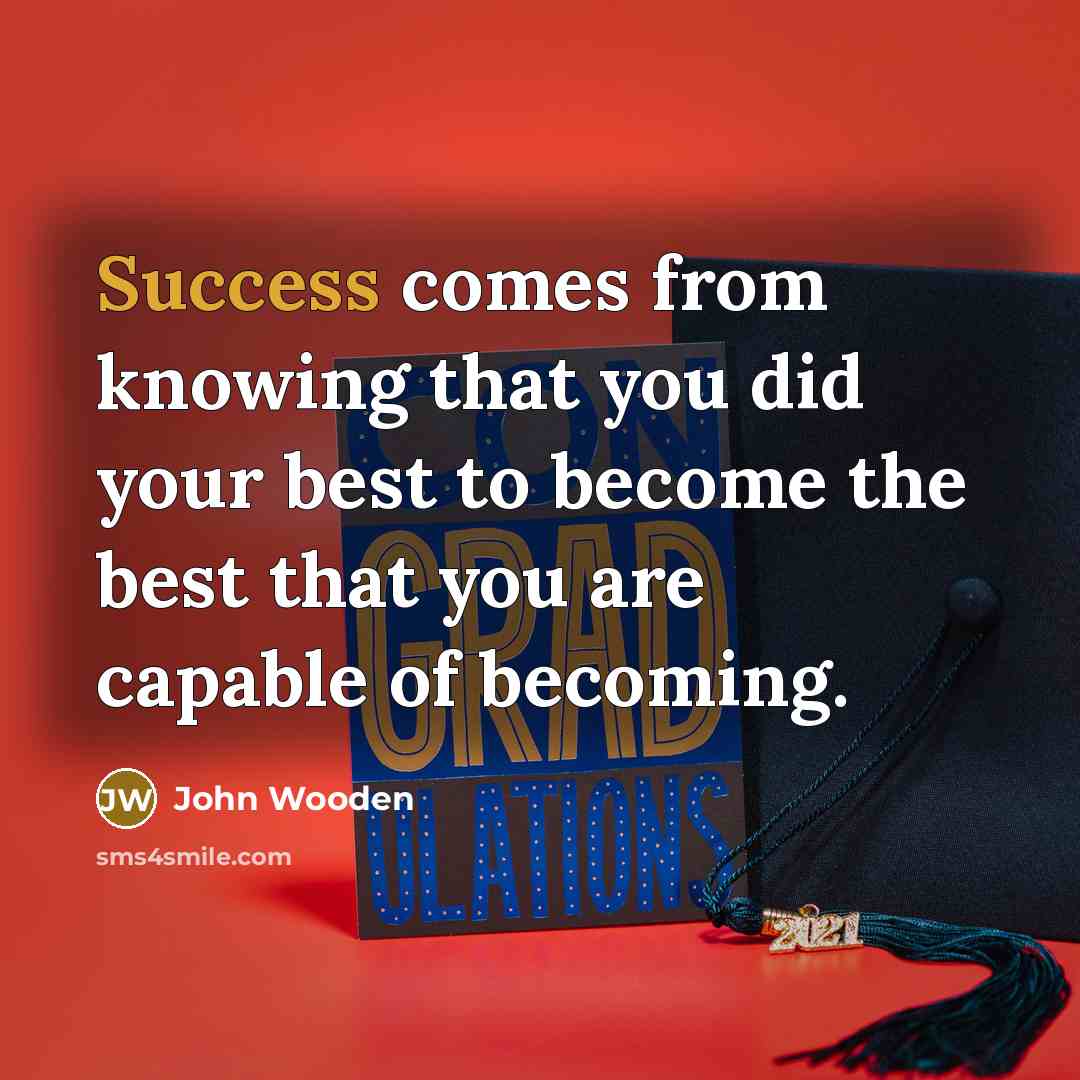“Success comes from knowing that you did your best to…” quote by John Wooden