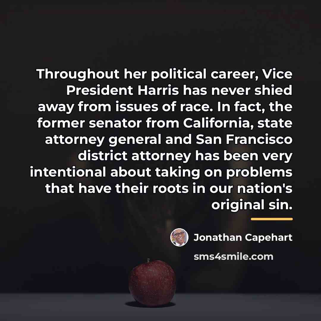 “Throughout her political career, Vice President Harris has never shied…” quote by Jonathan Capehart