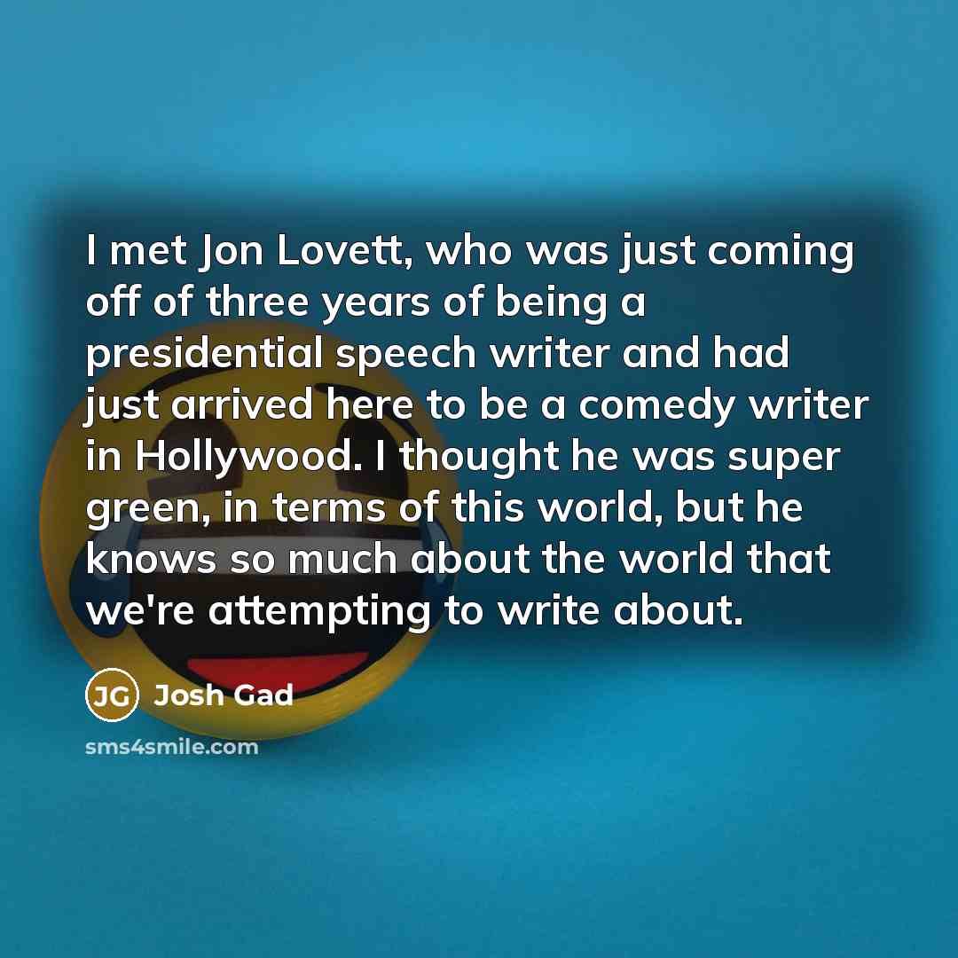 “I met Jon Lovett, who was just coming off of…” quote by Josh Gad