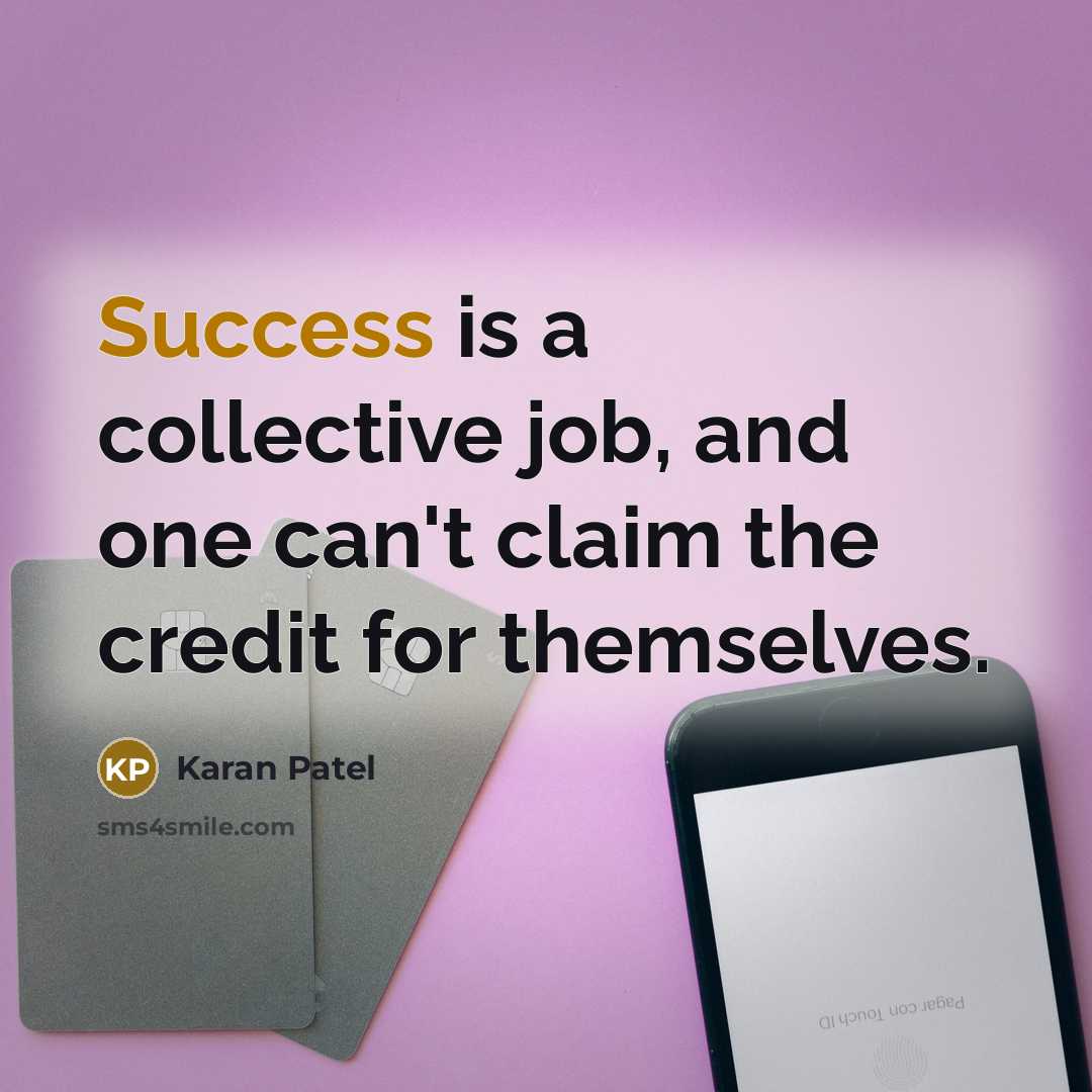 “Success is a collective job, and one can't claim the…” quote by Karan Patel