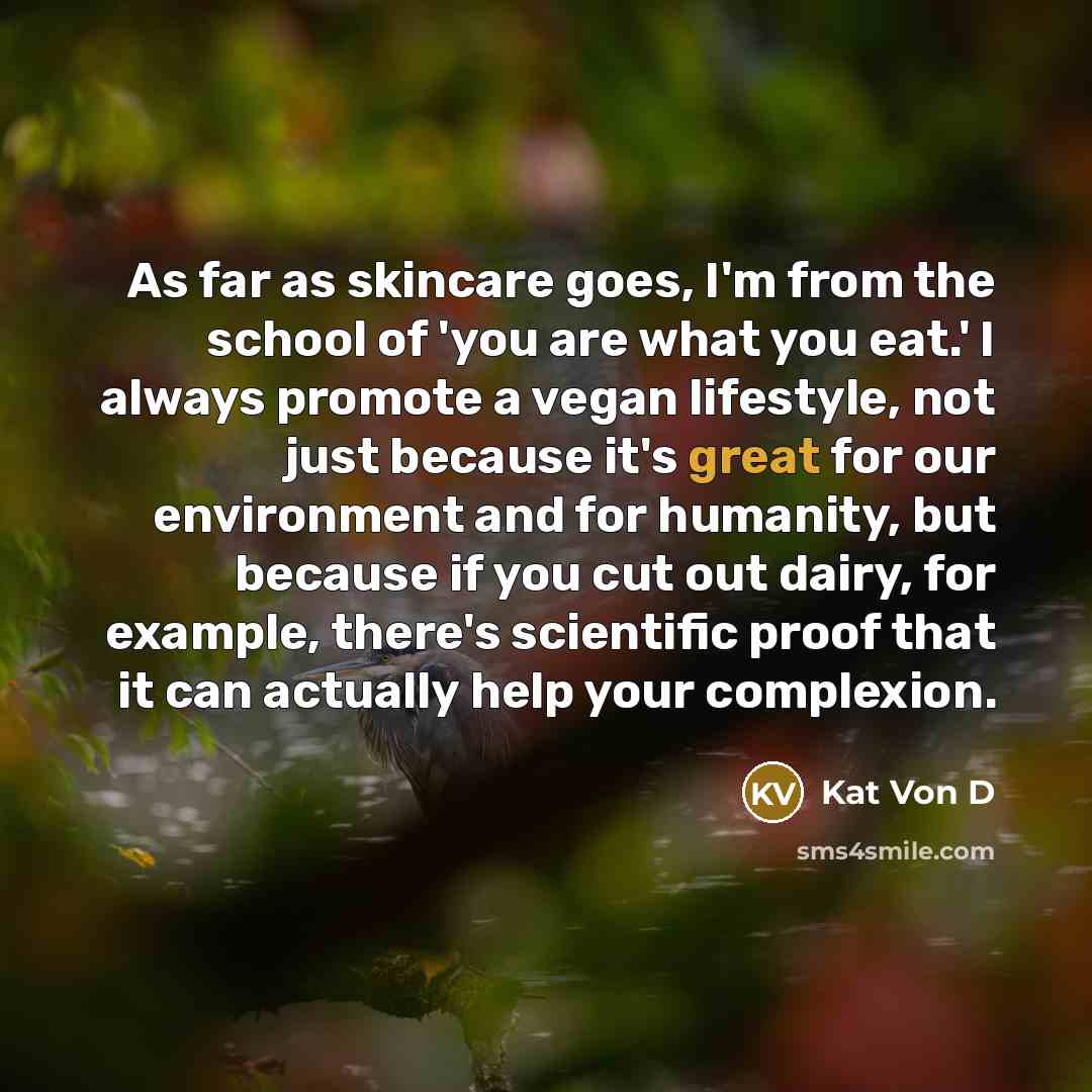 “As far as skincare goes, I'm from the school of…” quote by Kat Von D