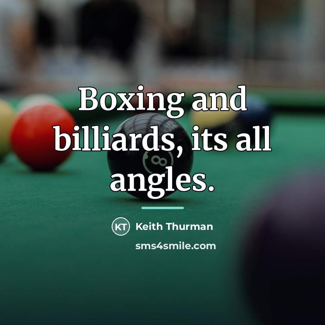 “Boxing and billiards, its all angles.…” quote by Keith Thurman