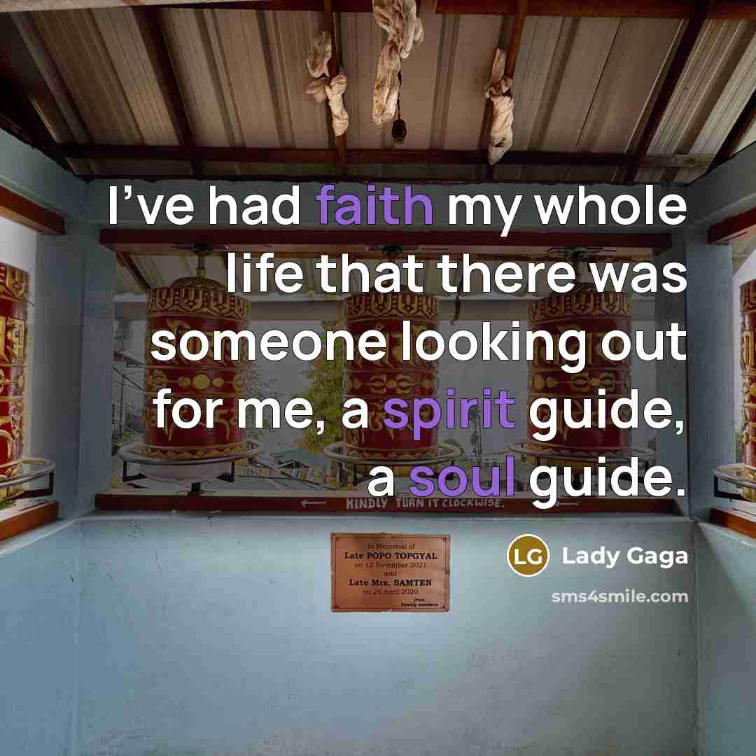 “I've had faith my whole life that there was someone…” quote by Lady Gaga