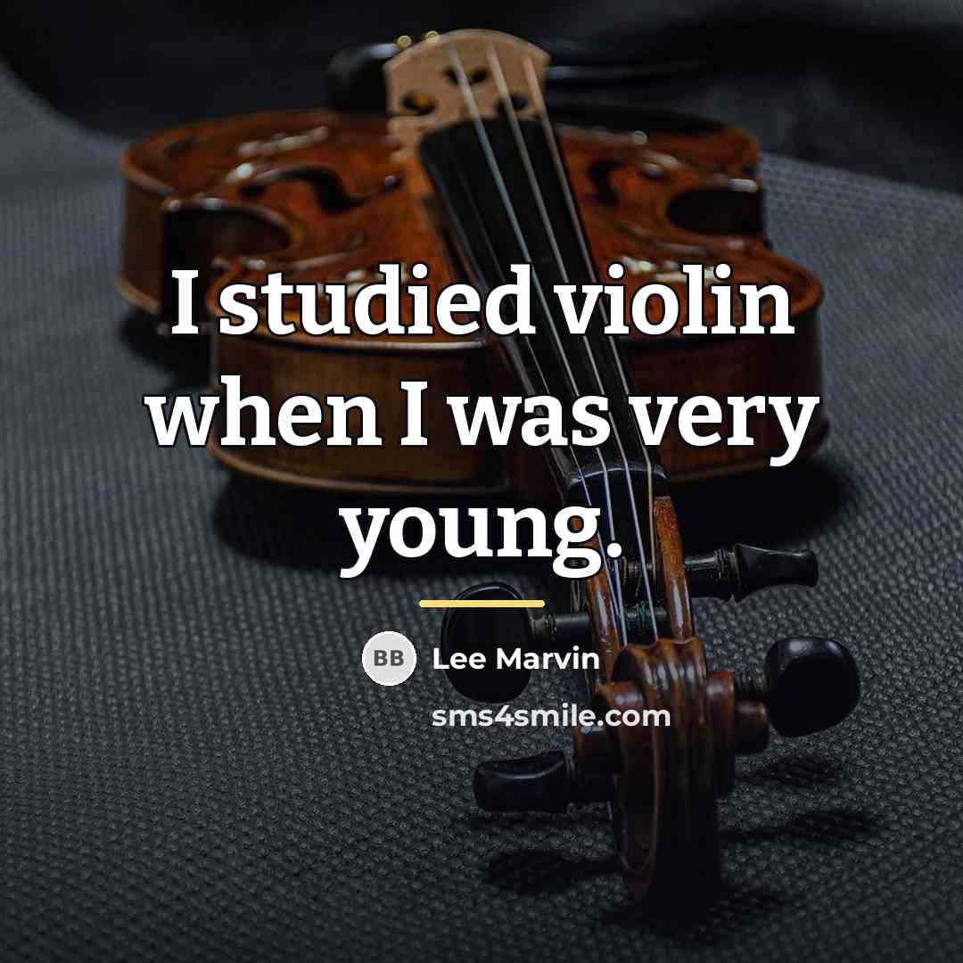 “I studied violin when I was very young.…” quote by Lee Marvin
