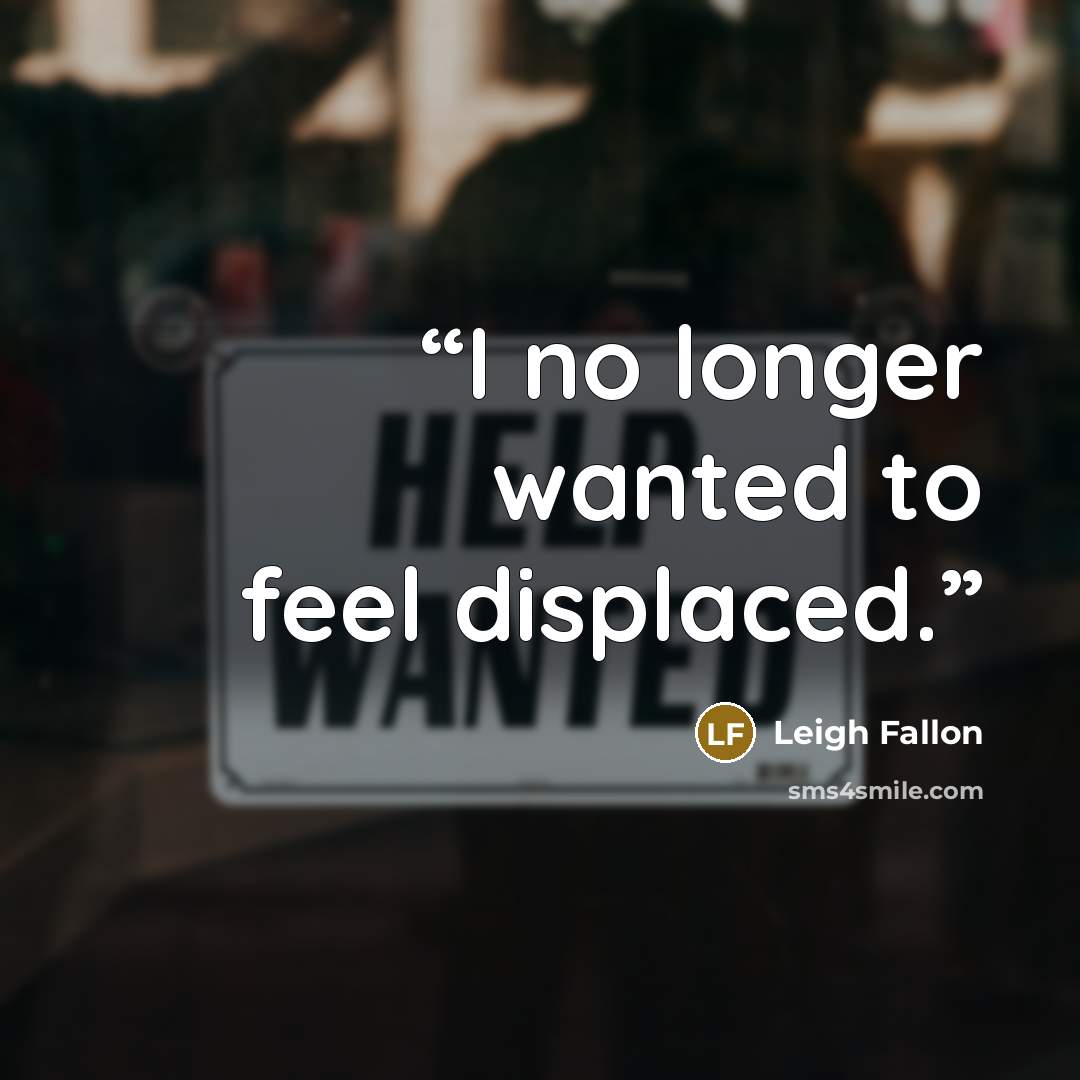 “I no longer wanted to feel displaced.” quote by Leigh Fallon