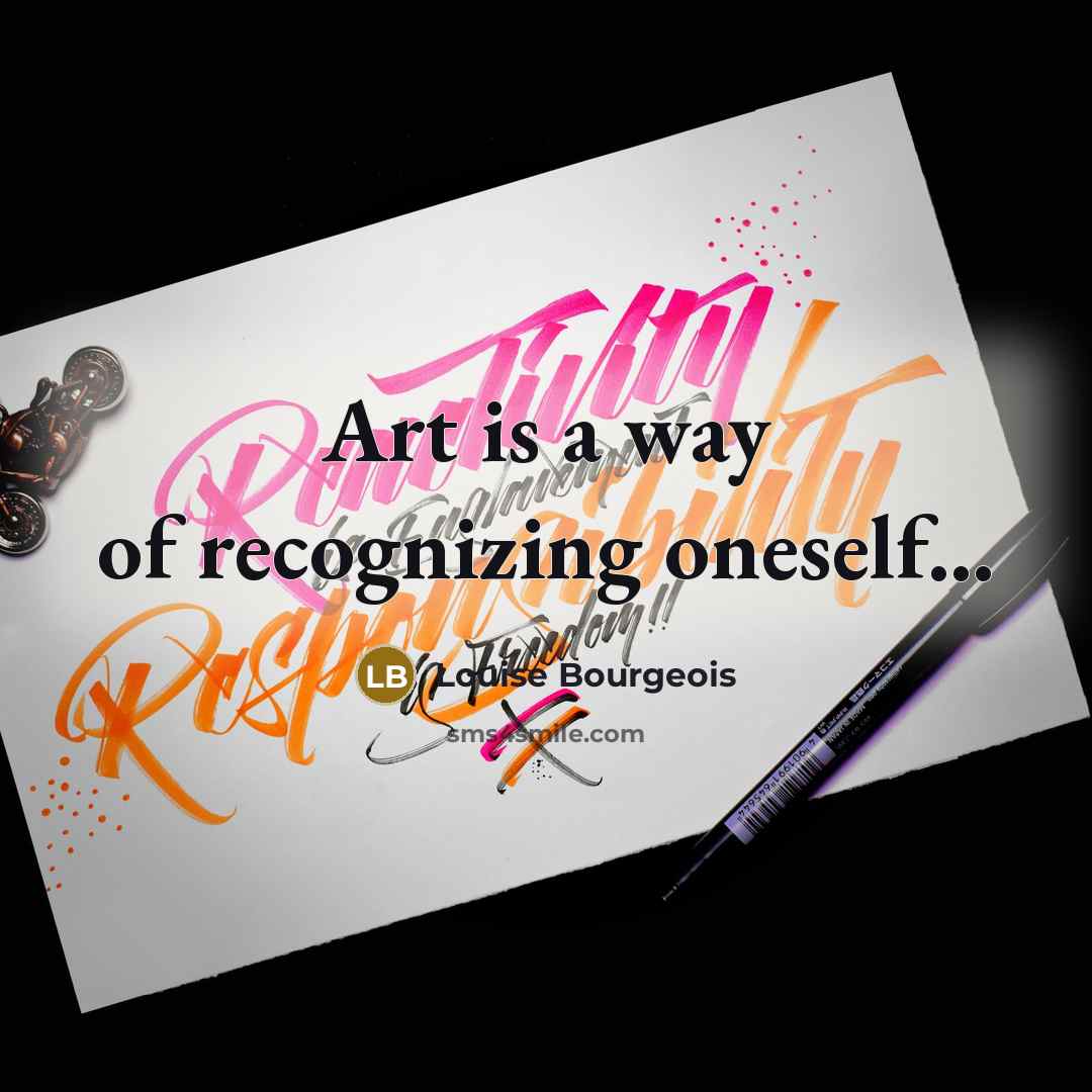 “Art is a way of recognizing oneself...…” quote by Louise Bourgeois