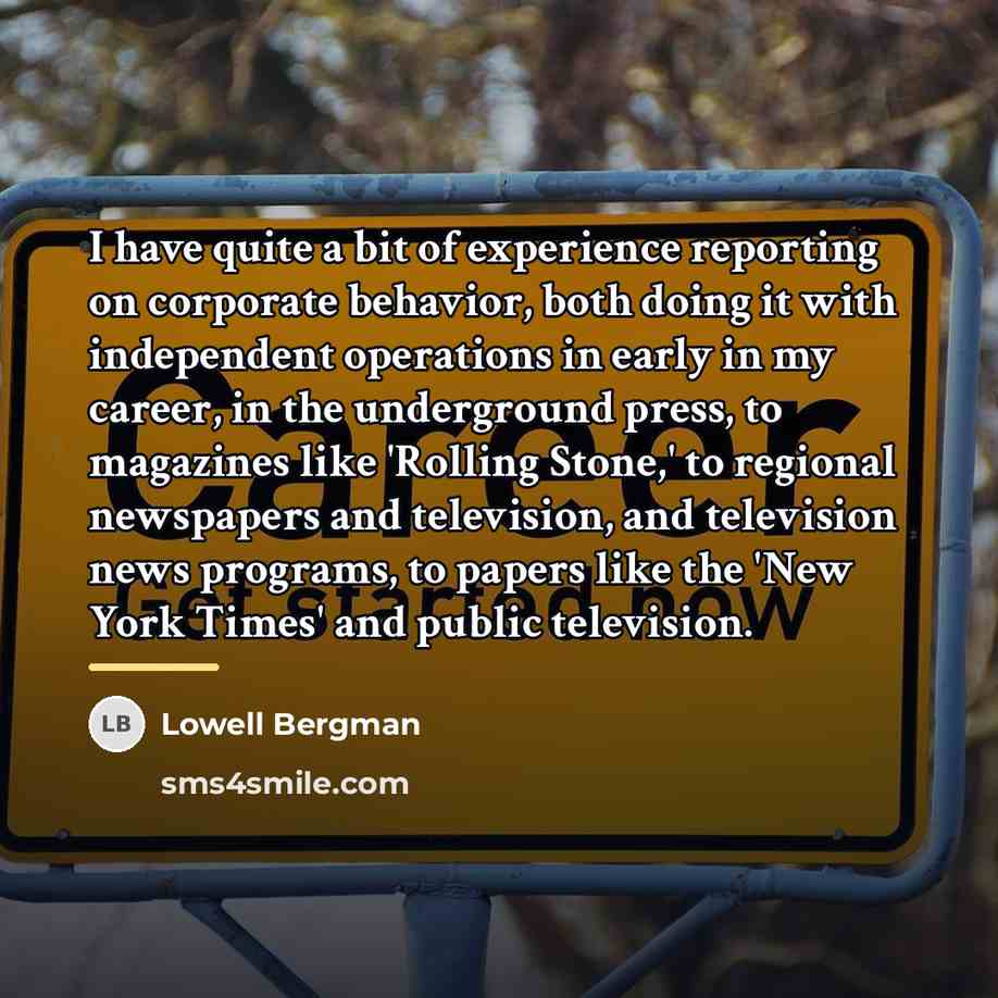 “I have quite a bit of experience reporting on corporate…” quote by Lowell Bergman