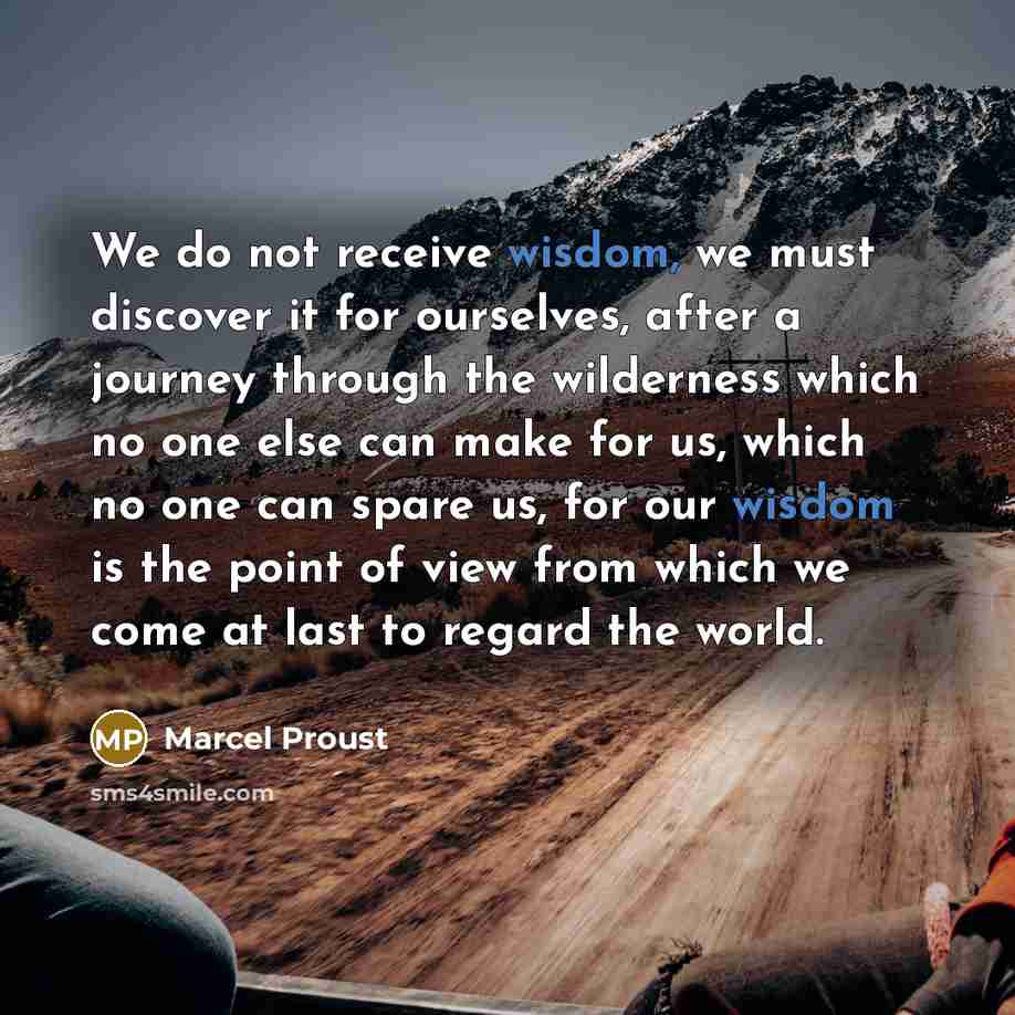 “We do not receive wisdom, we must discover it for…” quote by Marcel Proust