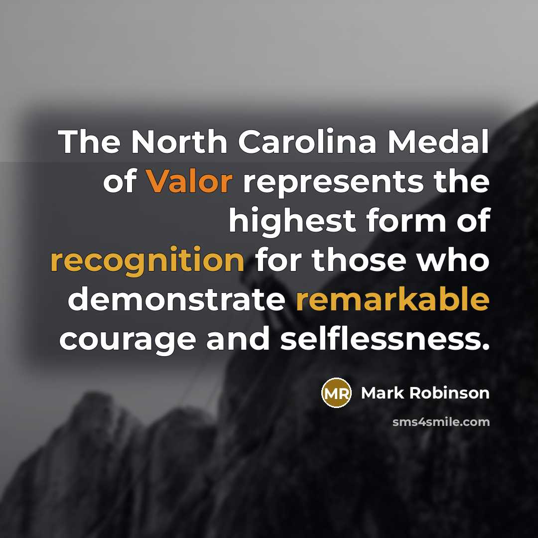 “The North Carolina Medal of Valor represents the highest form…” quote by Mark Robinson