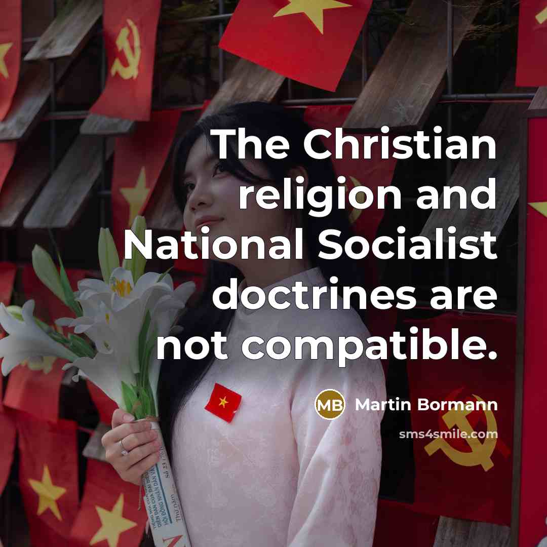 “The Christian religion and National Socialist doctrines are not compatible.…” quote by Martin Bormann
