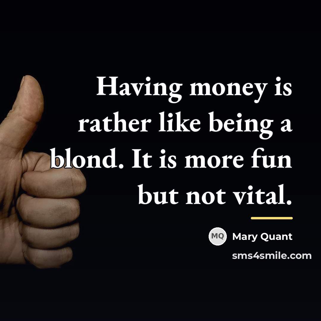 “Having money is rather like being a blond. It is…” quote by Mary Quant