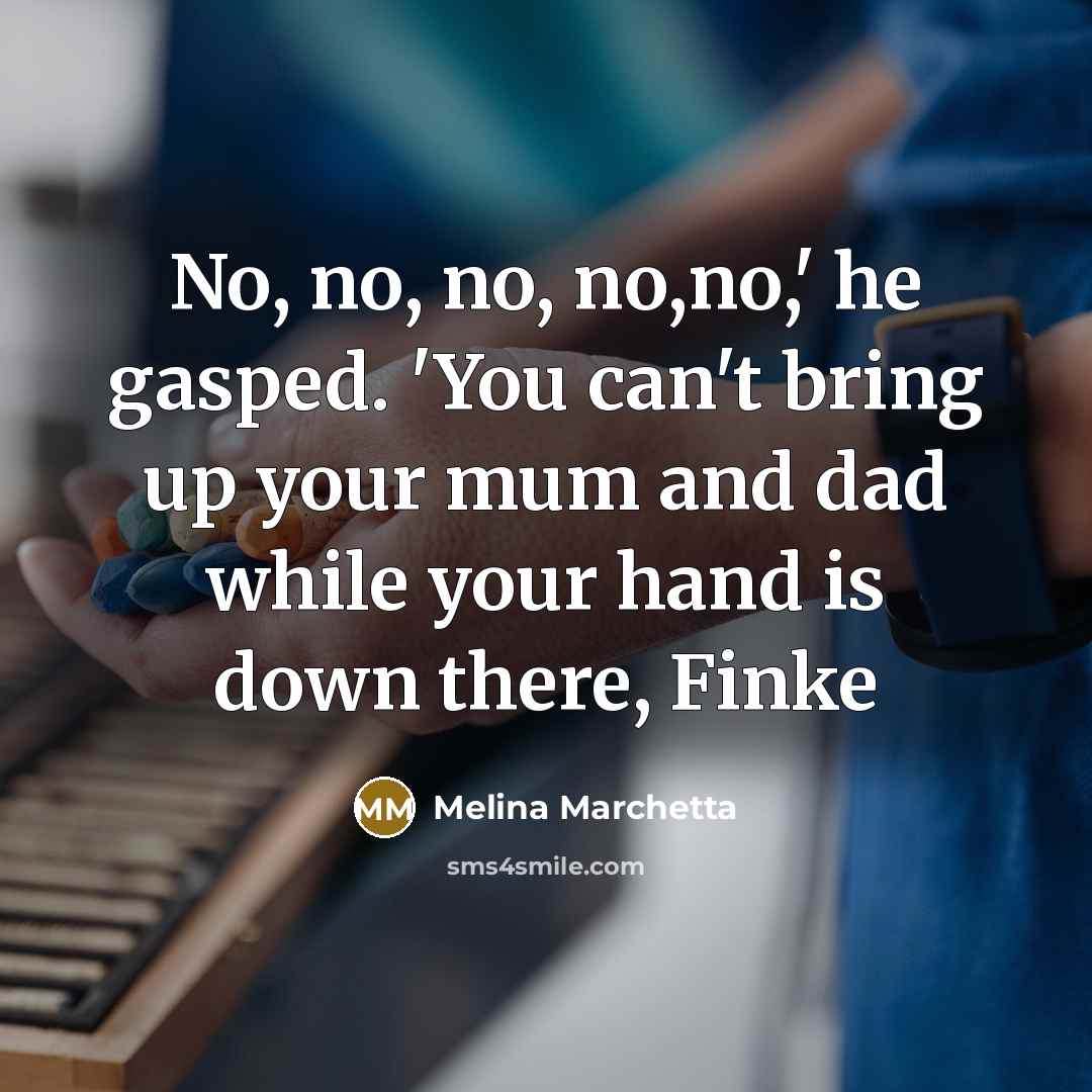 “No, no, no, no,no,' he gasped. 'You can't bring up…” quote by Melina Marchetta