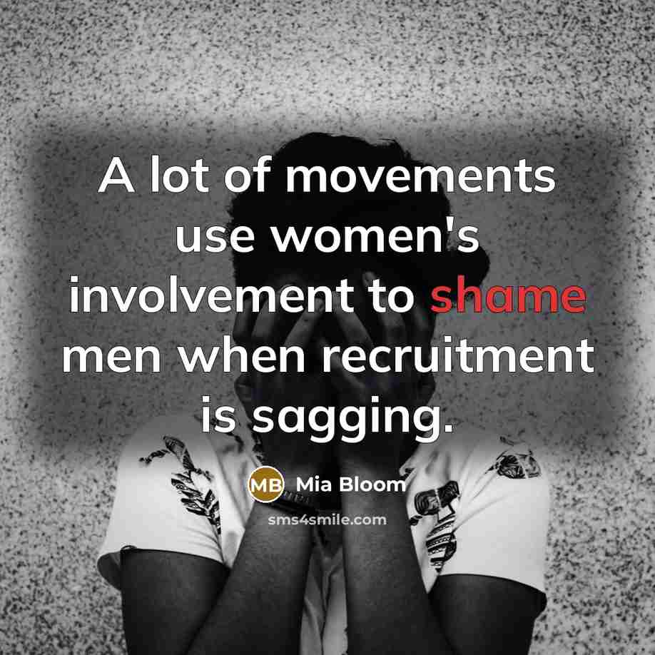 “A lot of movements use women's involvement to shame men…” quote by Mia Bloom