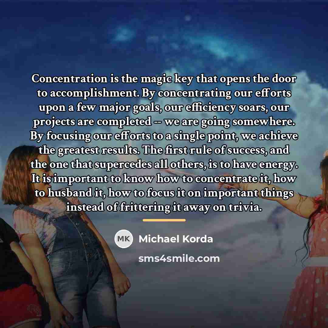 “Concentration is the magic key that opens the door to…” quote by Michael Korda