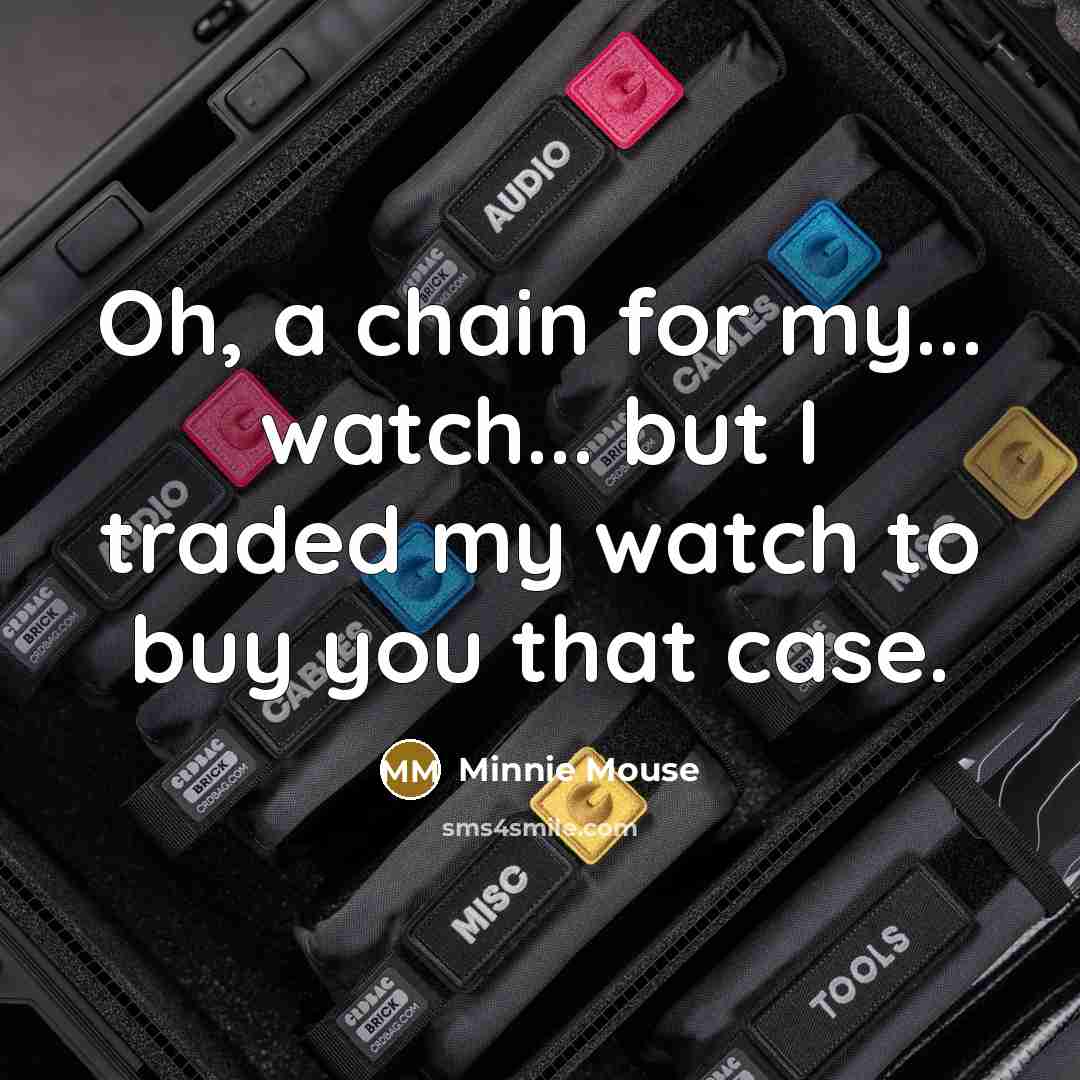 “Oh, a chain for my... watch... but I traded my…” quote by Minnie Mouse