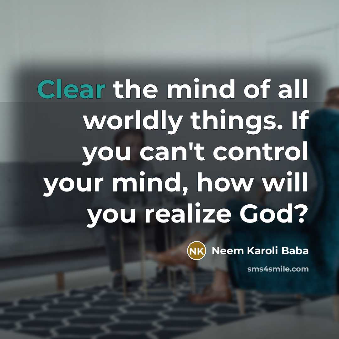 “Clear the mind of all worldly things. If you can't…” quote by Neem Karoli Baba