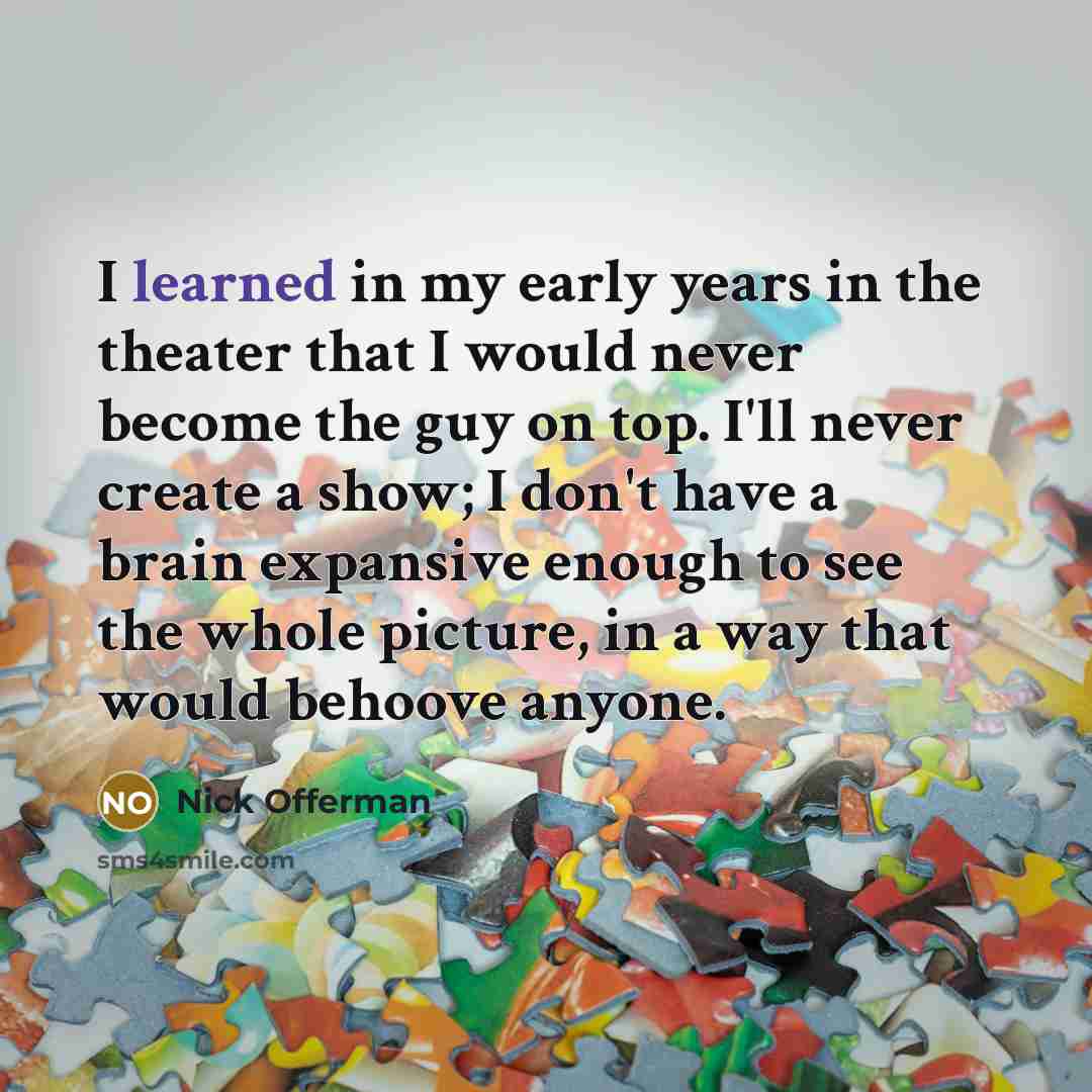 “I learned in my early years in the theater that…” quote by Nick Offerman