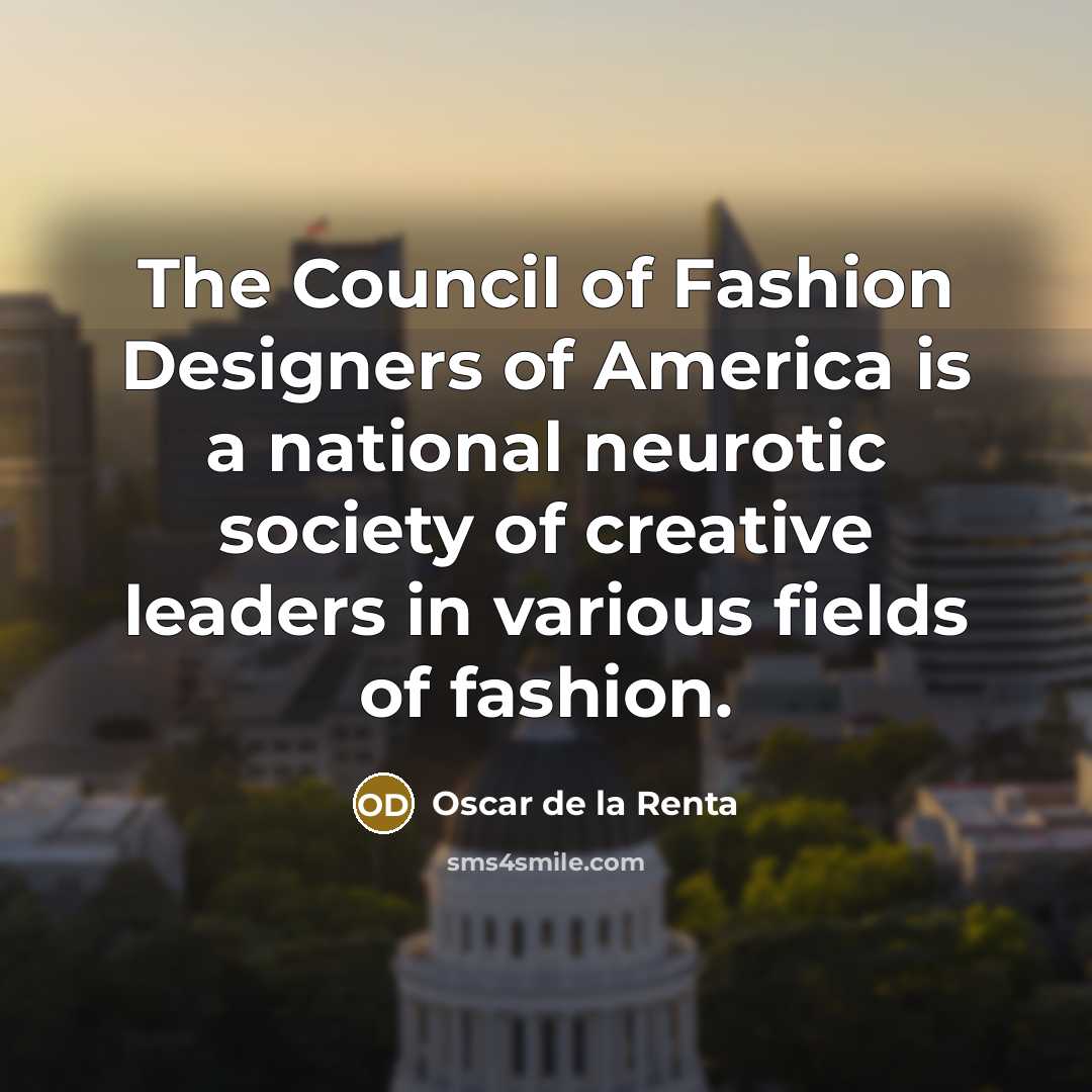 “The Council of Fashion Designers of America is a national…” quote by Oscar de la Renta