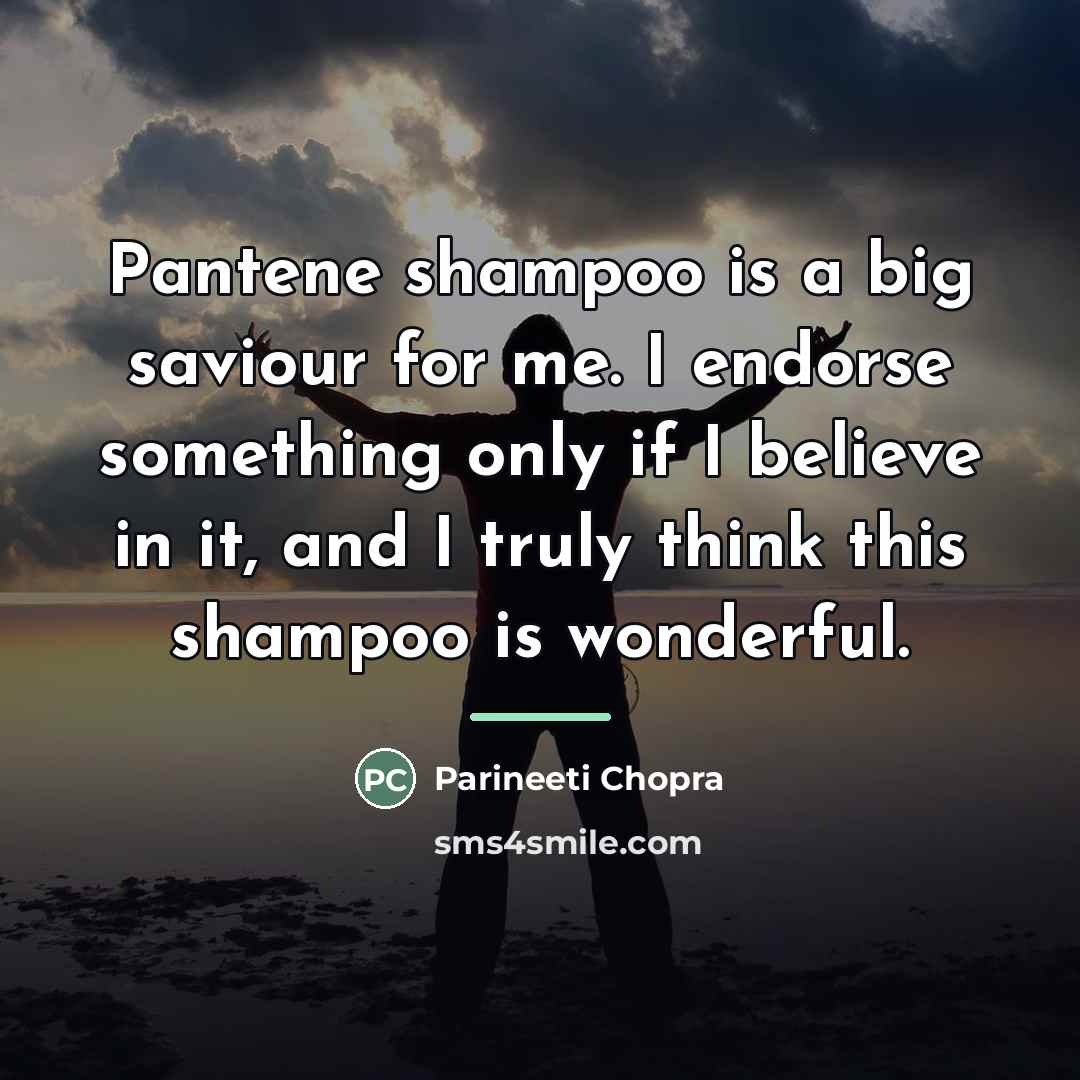 “Pantene shampoo is a big saviour for me. I endorse…” quote by Parineeti Chopra