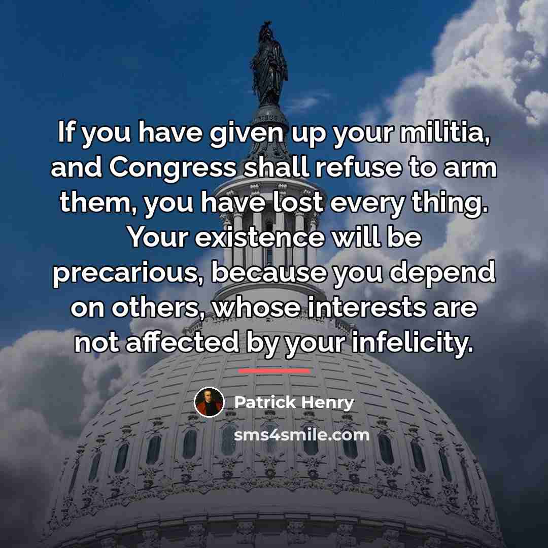 “If you have given up your militia, and Congress shall…” quote by Patrick Henry