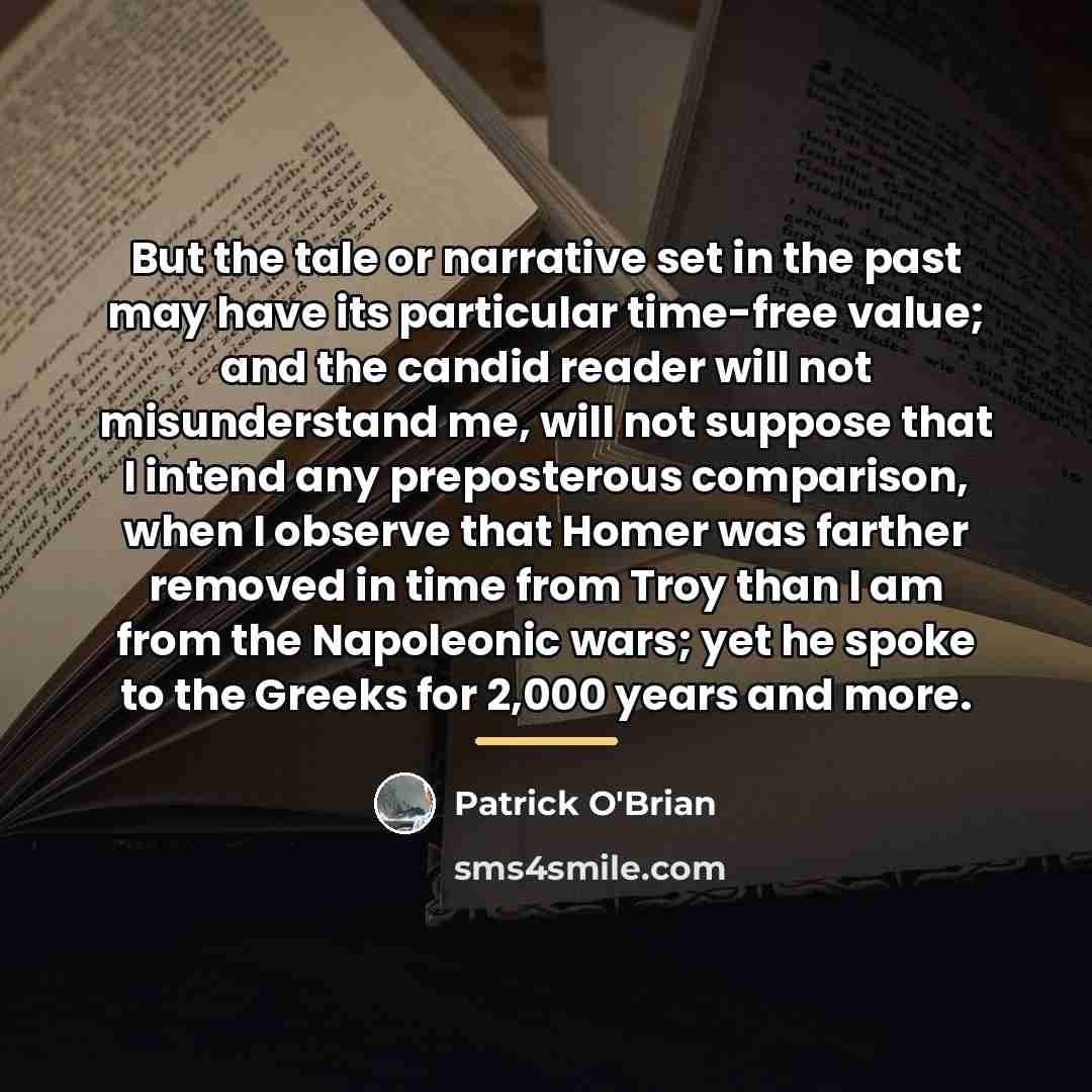 “But the tale or narrative set in the past may…” quote by Patrick O'Brian