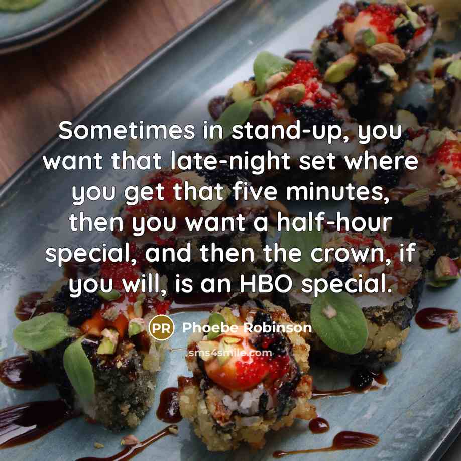 “Sometimes in stand-up, you want that late-night set where you…” quote by Phoebe Robinson
