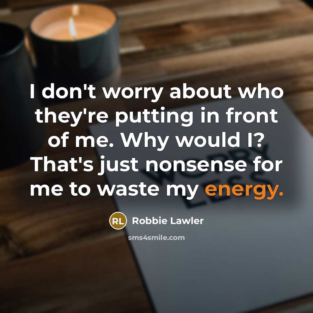 “I don't worry about who they're putting in front of…” quote by Robbie Lawler