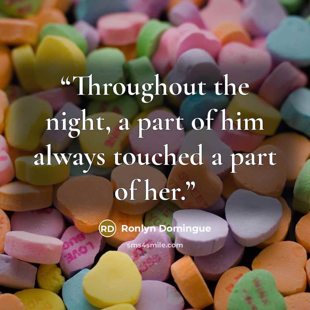 “Throughout the night, a part of him always touched a part of her.” quote by Ronlyn Domingue