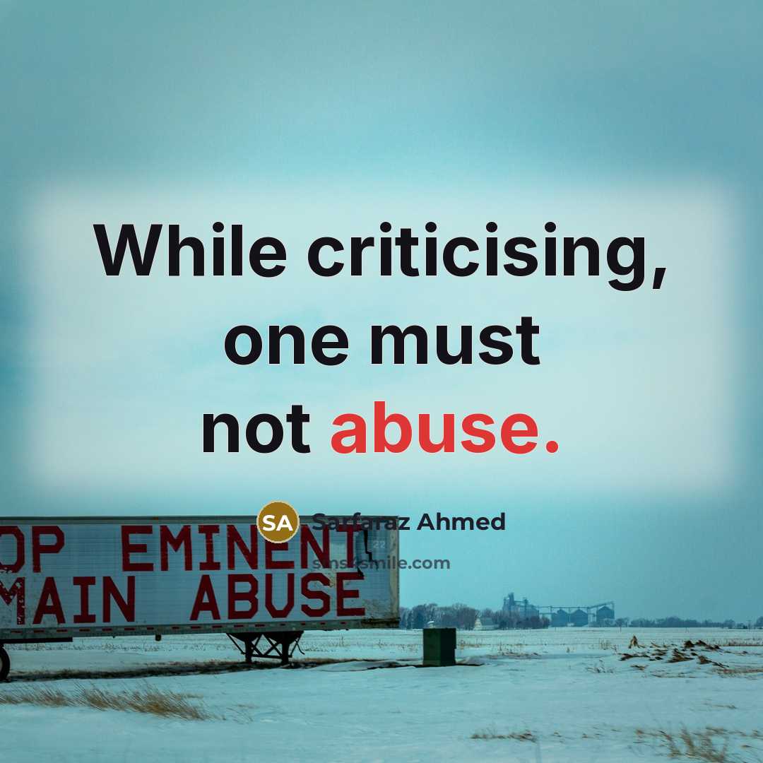 “While criticising, one must not abuse.…” quote by Sarfaraz Ahmed