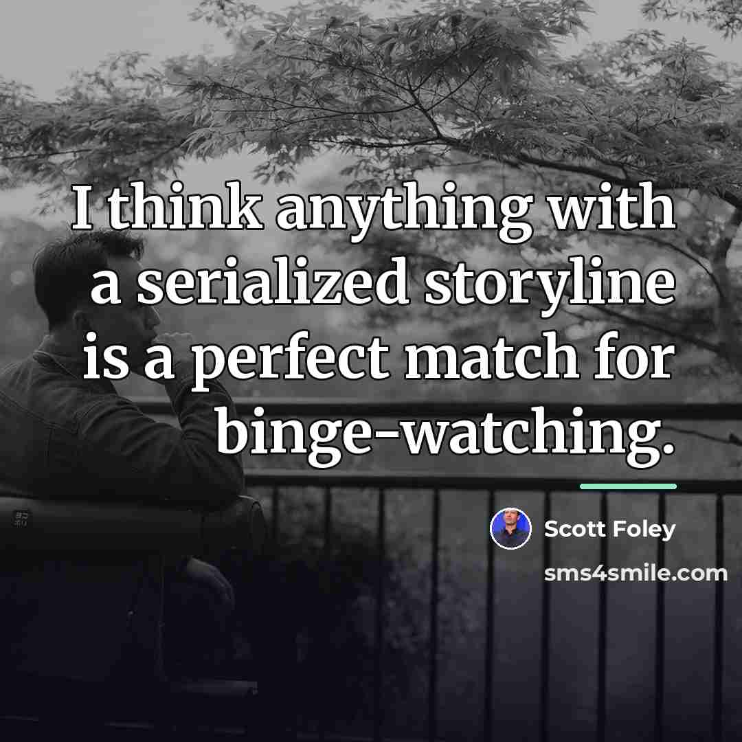“I think anything with a serialized storyline is a perfect…” quote by Scott Foley
