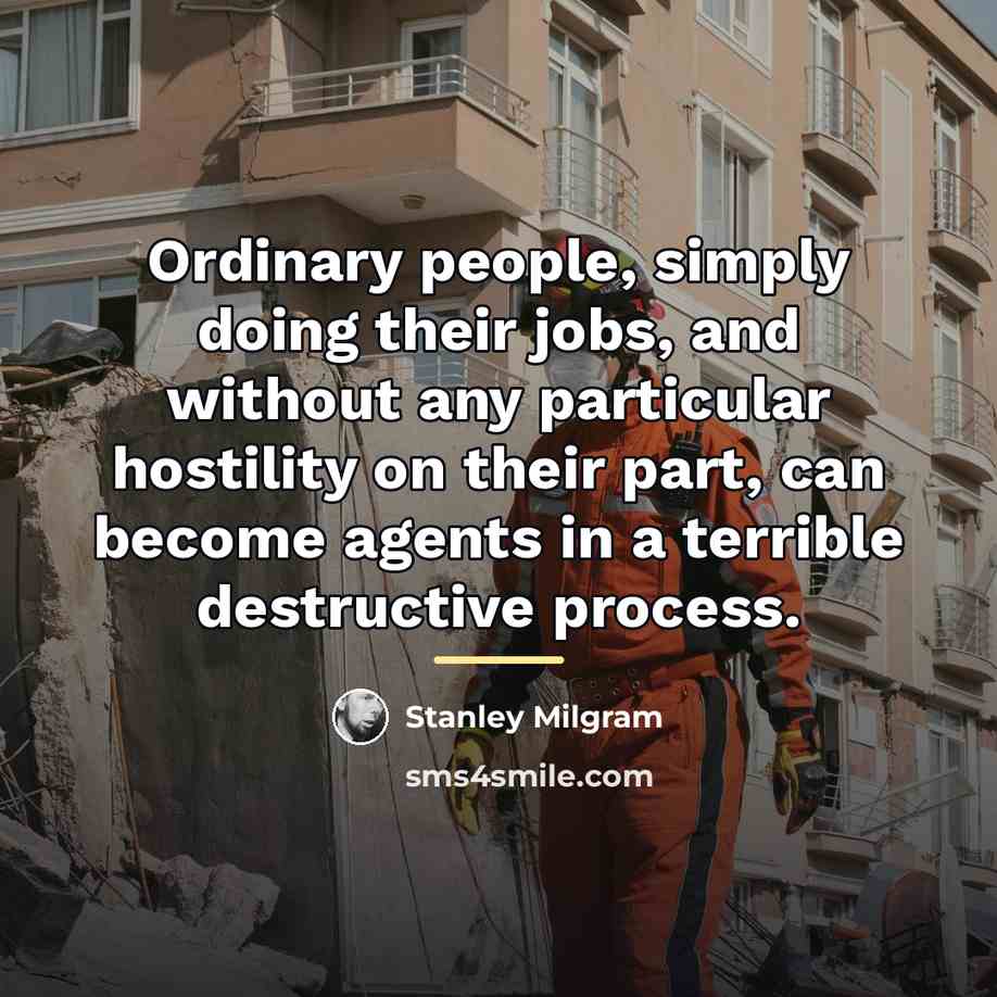 “Ordinary people, simply doing their jobs, and without any particular…” quote by Stanley Milgram