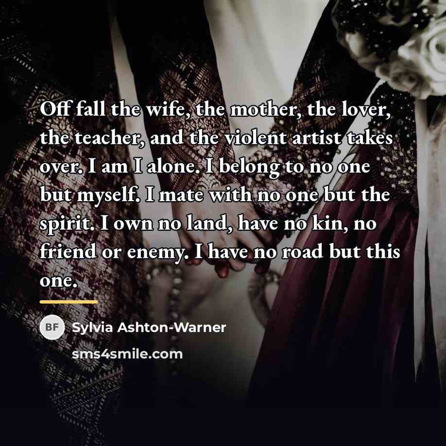 “Off fall the wife, the mother, the lover, the teacher,…” quote by Sylvia Ashton-Warner
